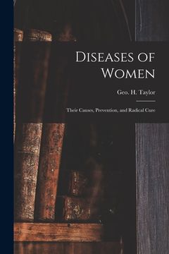 portada Diseases of Women: Their Causes, Prevention, and Radical Cure