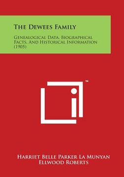 portada The Dewees Family: Genealogical Data, Biographical Facts, and Historical Information (1905)
