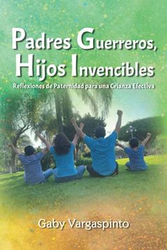 portada Padres Guerreros, Hijos Invencibles: Reflexiones de Paternidad Para una Crianza Efectiva