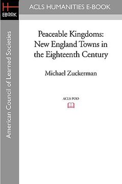 portada peaceable kingdoms: new england towns in the eighteenth century (en Inglés)