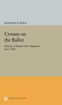 portada Crosses on the Ballot: Patterns of British Voter Alignment Since 1885 (Princeton Legacy Library) (en Inglés)