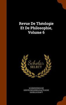 portada Revue De Théologie Et De Philosophie, Volume 6 (in English)