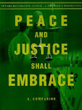 portada peace and justice shall embrace: toward restorative justice...a prisoner's perspective (en Inglés)