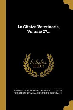 portada La Clinica Veterinaria, Volume 27...