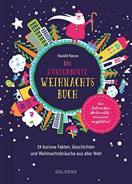 portada Das Kunterbunte Weihnachtsbuch: 24 Weihnachtliche Lesereisen mit Kuriosen Fakten, Geschichten und Bräuchen aus Aller Welt (en Alemán)