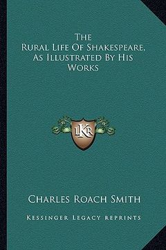 portada the rural life of shakespeare, as illustrated by his works (en Inglés)