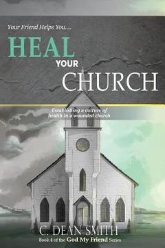 portada Your Friend Helps You Heal Your Church: establishing a culture of health in a wounded church (en Inglés)