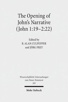 portada The Opening of John's Narrative (John 1:19-2:22): Historical, Literary, and Theological Readings from the Colloquium Ioanneum 2015 in Ephesus (en Inglés)