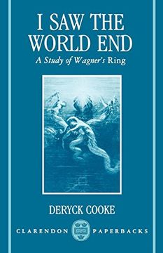 portada I saw the World End: A Study of Wagner's Ring (Clarendon Paperbacks) 