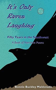 portada it's only raven laughing: fifty years in the southwest -- a book of narrative poems (en Inglés)