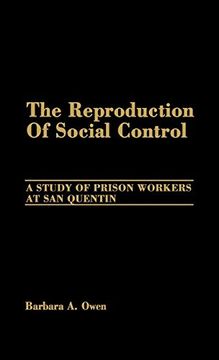 portada The Reproduction of Social Control: A Study of Prison Workers at san Quentin (en Inglés)