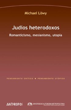 portada Judios Heterodoxos. Romanticismo, Mesianismo, Utopia