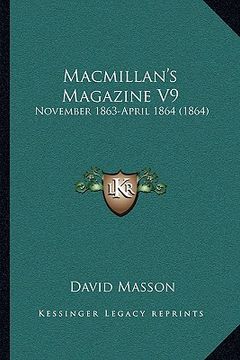 portada macmillan's magazine v9: november 1863-april 1864 (1864) (en Inglés)