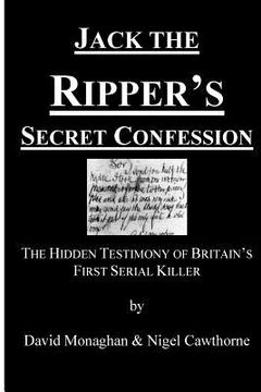 portada Jack the Ripper's Secret Confession: The Hidden Testimony of Britain's First Serial Killer (en Inglés)