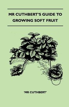 portada mr cuthbert's guide to growing soft fruit (in English)