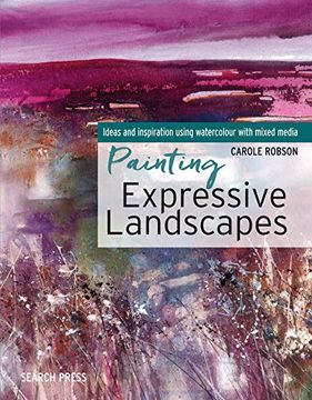 portada Painting Expressive Landscapes: Ideas and Inspiration Using Watercolour With Mixed Media (in English)