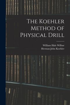 portada The Koehler Method of Physical Drill (in English)