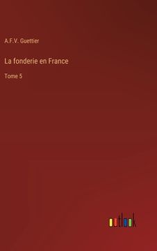 portada La fonderie en France: Tome 5 (en Francés)