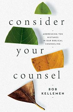 portada Consider Your Counsel: Addressing ten Mistakes in our Biblical Counseling (en Inglés)