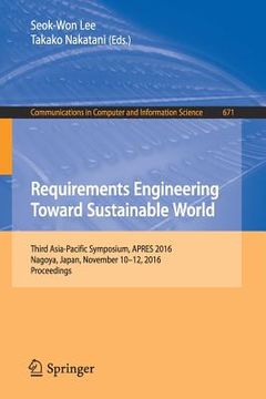 portada Requirements Engineering Toward Sustainable World: Third Asia-Pacific Symposium, Apres 2016, Nagoya, Japan, November 10-12, 2016, Proceedings (en Inglés)