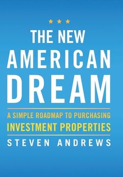 portada The New American Dream: A Simple Roadmap To Purchasing Investment Properties (en Inglés)