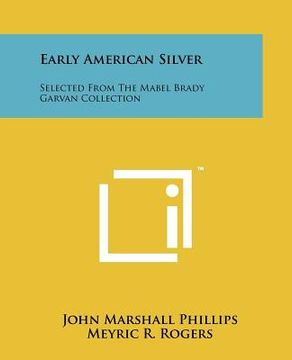 portada early american silver: selected from the mabel brady garvan collection