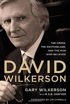 portada David Wilkerson: The Cross, the Switchblade, and the Man Who Believed