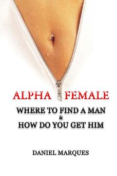 portada Alpha Female: Where to find a man and how do you get him (in English)