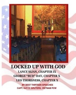 portada Locked Up With God: My Best Thirteen Speeches by Captain Guy D. Gruters, Vietnam POW (en Inglés)