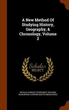 portada A New Method Of Studying History, Geography, & Chronology, Volume 2