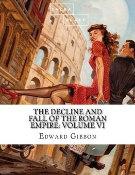 portada The Decline and Fall of the Roman Empire: Volume VI (Volume 6)