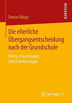portada Die Elterliche Übergangsentscheidung Nach der Grundschule: Werte, Erwartungen und Orientierungen (in German)