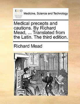 portada medical precepts and cautions. by richard mead, ... translated from the latin. the third edition. (en Inglés)