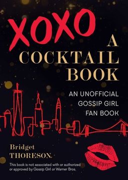 portada Xoxo, a Cocktail Book: An Unofficial Gossip Girl Fan Book (en Inglés)