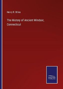 portada The History of Ancient Windsor, Connecticut (en Inglés)