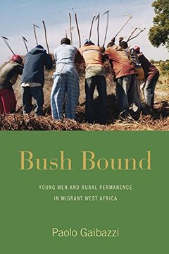 portada Bush Bound: Young Men and Rural Permanence in Migrant West Africa