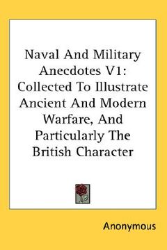 portada naval and military anecdotes v1: collected to illustrate ancient and modern warfare, and particularly the british character (en Inglés)