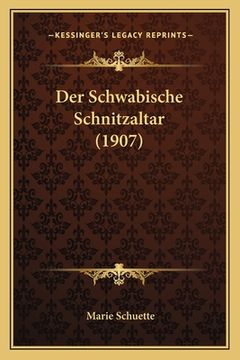 portada Der Schwabische Schnitzaltar (1907) (en Alemán)