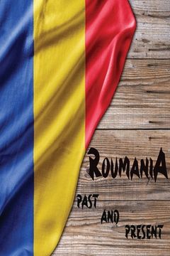 portada Romania Past and Present: A Piece of Eastern European History (en Inglés)