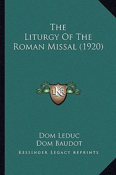 portada the liturgy of the roman missal (1920) the liturgy of the roman missal (1920) (en Inglés)