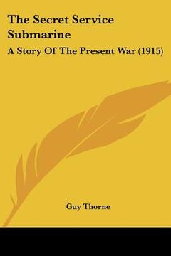 portada the secret service submarine: a story of the present war (1915) (in English)
