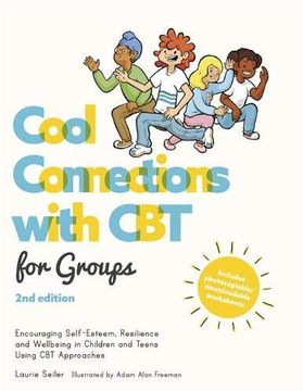 portada Cool Connections with CBT for Groups, 2nd Edition: Encouraging Self-Esteem, Resilience and Wellbeing in Children and Teens Using CBT Approaches (en Inglés)
