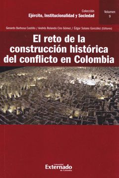 portada El Reto de la Construcción Histórica del Conflicto en Colombia (in Spanish)