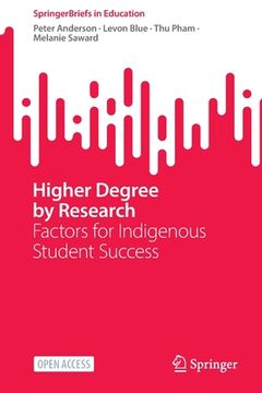 portada Higher Degree by Research: Factors for Indigenous Student Success (en Inglés)