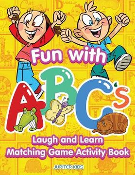 portada Fun with ABCs: Laugh and Learn Matching Game Activity Book (en Inglés)