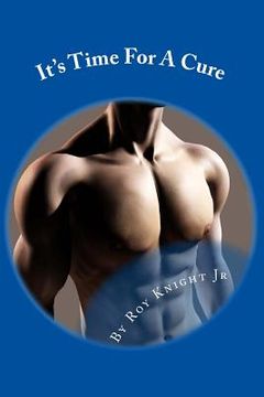 portada It's Time For A Cure: It's Time To Curb Your Carbs To Keep Your Dignity and Save Your Life (in English)