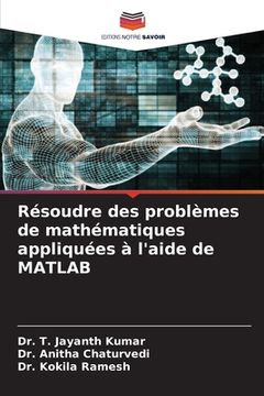 portada Résoudre des problèmes de mathématiques appliquées à l'aide de MATLAB (en Francés)