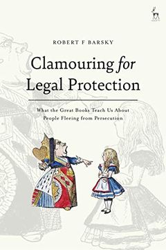 portada Clamouring for Legal Protection: What the Great Books Teach us About People Fleeing From Persecution (en Inglés)