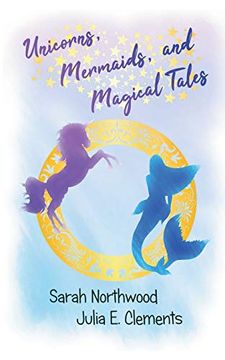 portada Unicorns, Mermaids, and Magical Tales (en Inglés)