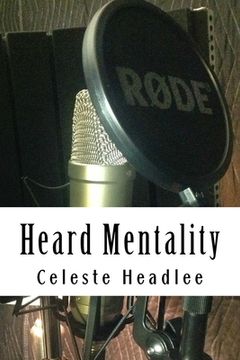 portada Heard Mentality: An A-Z Guide to Take Your Podcast or Radio Show from Idea to Hit
